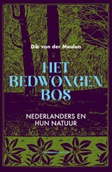 Het bedwongen bos - Dik van der Meulen - 9789056157807