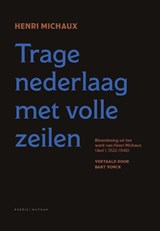 Trage nederlaag met volle zeilen 1 1922-1946 - Henri Michaux - 9789056552671