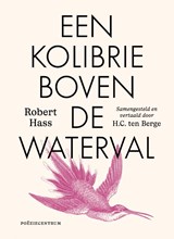 Een kolibrie boven de waterval - Robert Hass - 9789056554934