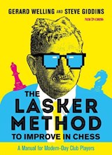 The Lasker Method to Improve in Chess - Gerard Welling ; Steve Giddins - 9789056919320