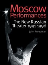 Moscow Performances - John Freedman - 9789057021817