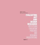 Evaluating Arts and Design Research: Reflections, Evaluation Practices and Research Presentations - Walter Ysebaert ; Binke Van Kerckhoven - 9789057186998