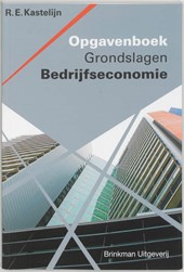 Grondslagen Bedrijfseconomie Opgavenboek