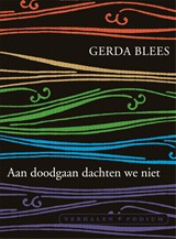 Aan doodgaan dachten we niet - Gerda Blees - 9789057598326