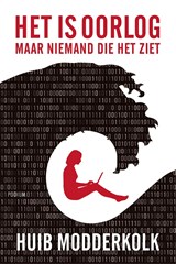 Het is oorlog maar niemand die het ziet - Huib Modderkolk - 9789057599811
