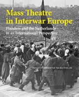 Mass theatre in interwar Europe - Thomas Crombez ; Luk Van den Dries - 9789058679925