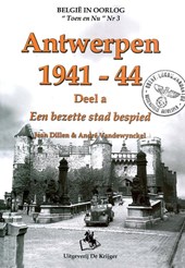 Antwerpen 1941-1943 A Een bezette stad bespied