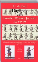 Dagboek van broeder Wouter Jacobsz 1572-1579 | H. de Kruif | 
