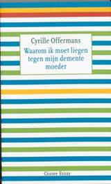 Waarom ik moet liegen tegen mijn demente moeder | Cyrille Offermans | 