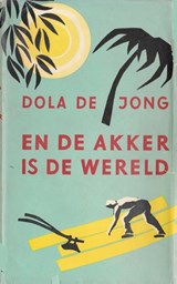 En de akker is de wereld - Dola de Jong - 9789059366060
