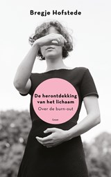 De herontdekking van het lichaam - Bregje Hofstede - 9789059367043