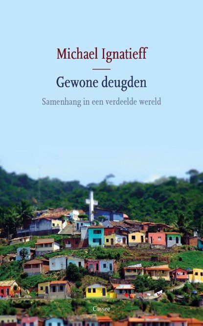 Gewone deugden, Ignatieff, Michael - Paperback - 9789059367623