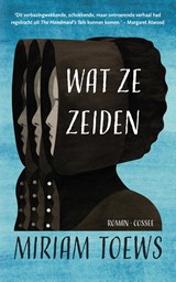 Wat ze zeiden - Miriam Toews ; Claudia Visser - 9789059369184