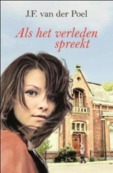 Als het verleden spreekt - J.F. van der Poel - 9789059776487