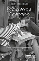 Toujours l'amour - Henk Steenhuis - 9789059903678
