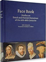 Face book  Studies on Dutch and Flemish Portraiture  of the 16th-18th Centuries  Liber Amicorum presented to Rudolf E.O. Ekkart - Charles Dumas ; Volker Manuth ; Edwin Buijsen - 9789059971325