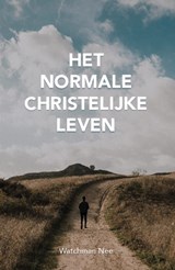 Het normale christelijke leven - Watchman Nee - 9789059992061