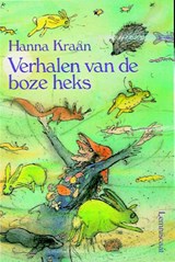 Verhalen van de boze heks | Hanna Kraan ; Annemarie van Haeringen | 