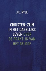 Christen-zijn in het dagelijks leven - J.C. Ryle - 9789061405009