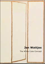 Jan Wattjes - The White Cube Concept - IJsbrand van Veelen ; Edo Dijksterhuis ; Bertus Pieters ; Mirjam Beerman - 9789062168989