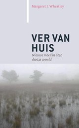 Ver van huis - Margaret J. Wheatley - 9789062245277