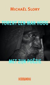 Torent een man hoog met zijn poëzie - Michaël Slory - 9789062658060