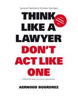 Think like a lawyer don t act like one - Aernoud Bourdrez - 9789063693077