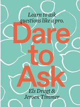 Dare to Ask - Els Dragt ; Jeroen Timmer - 9789063695620