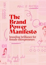 The brand power manifesto - Abigail Baldwin ; Chloé Baldwin - 9789063697020