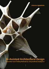 AI-Assisted Architectural Design - Asterios Agkathidis - 9789063697044