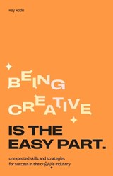 Being Creative is the Easy Part - Rey Node - 9789063697310