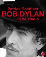 Bob Dylan in de studio | Patrick Roefflaer | 