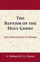The Baptism of the Holy Ghost - Asa Mahan ; C.G. Finney - 9789066592667