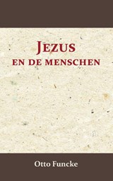 Jezus en de menschen - Otto Funcke - 9789066592803