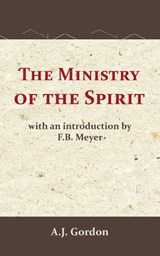 The Ministry of the Spirit - A.J. Gordon ; F.B. Meyer - 9789066592896