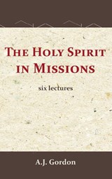 The Holy Spirit in Missions - A.J. Gordon - 9789066592902