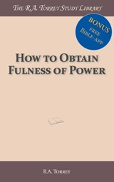 How to obtain fulness of power - R.A. Torrey - 9789066592995