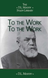 To The Work, To The Work - D.L. Moody - 9789066593176