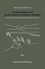 De plantengroei der Nederlandsche Noordzee-eilanden - Franciscus Holkema ; H.C. van Hall - 9789066595088