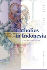 Catholics in Indonesia, 1808-1942 - Karel Steenbrink - 9789067182607