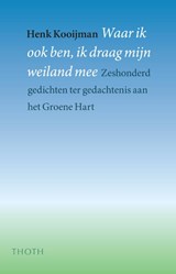 Waar ik ook ben, ik draag mijn weiland mee - Henk Kooijman - 9789068684995