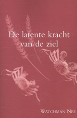 De latente kracht van de ziel - Watchman Nee - 9789070005832