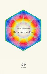 The art of thinking - Mieke Mosmuller - 9789075240481