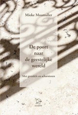 De poort naar de geestelijke wereld - Mieke Mosmuller - 9789075240559