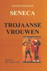 Trojaanse vrouwen - Lucius Annaeus Seneca - 9789076792101