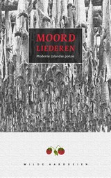 MOORDLIEDEREN. MODERNE IJSLANDSE POEZIE - R. Elswijk - 9789076905235
