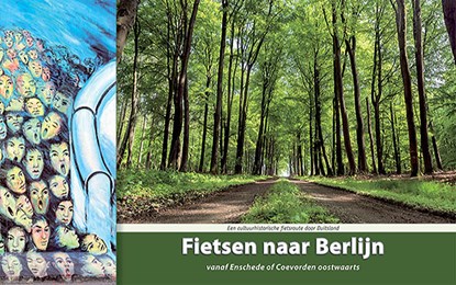 Fietsen naar Berlijn - fietsgids Enschede/Coevorden - Berlijn fietsgids ReCreatief fietsen , Swart, Kees - Overig spiraalbinding - 9789077056431