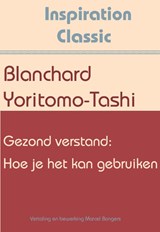 Gezond verstand: Hoe je het kan gebruiken - Blanchard Yoritomo-Tashi - 9789077662823