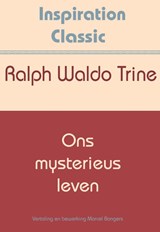 Ons mysterieus leven - Ralph Waldo Trine - 9789077662892