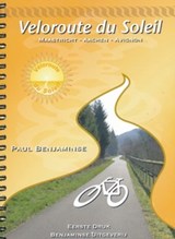 Veloroute du Soleil : Maastricht - Aachen - Avignon fietsgids - Benjaminse, Paul - 9789077899311